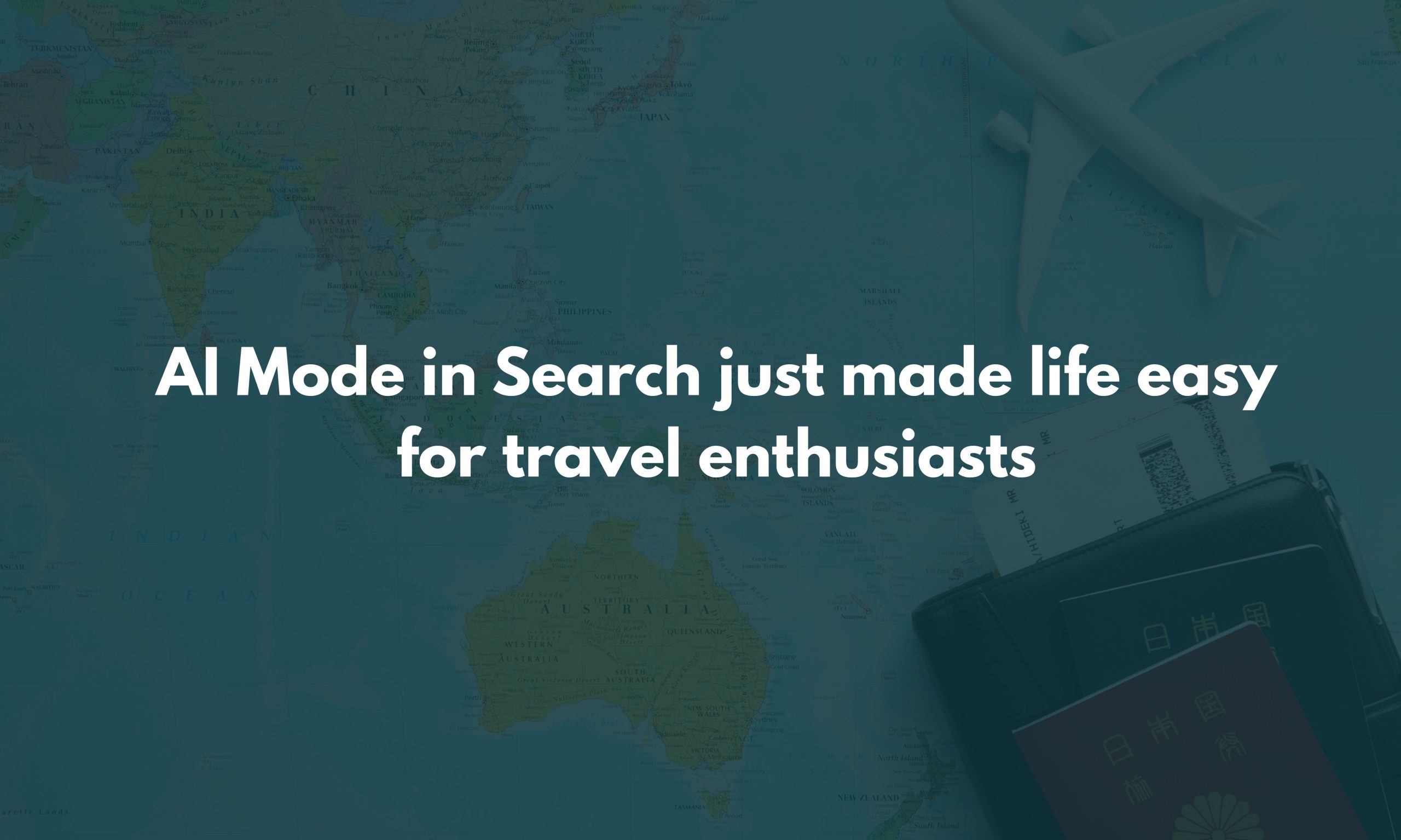 AI Mode in Search just made life easy for travel enthusiasts