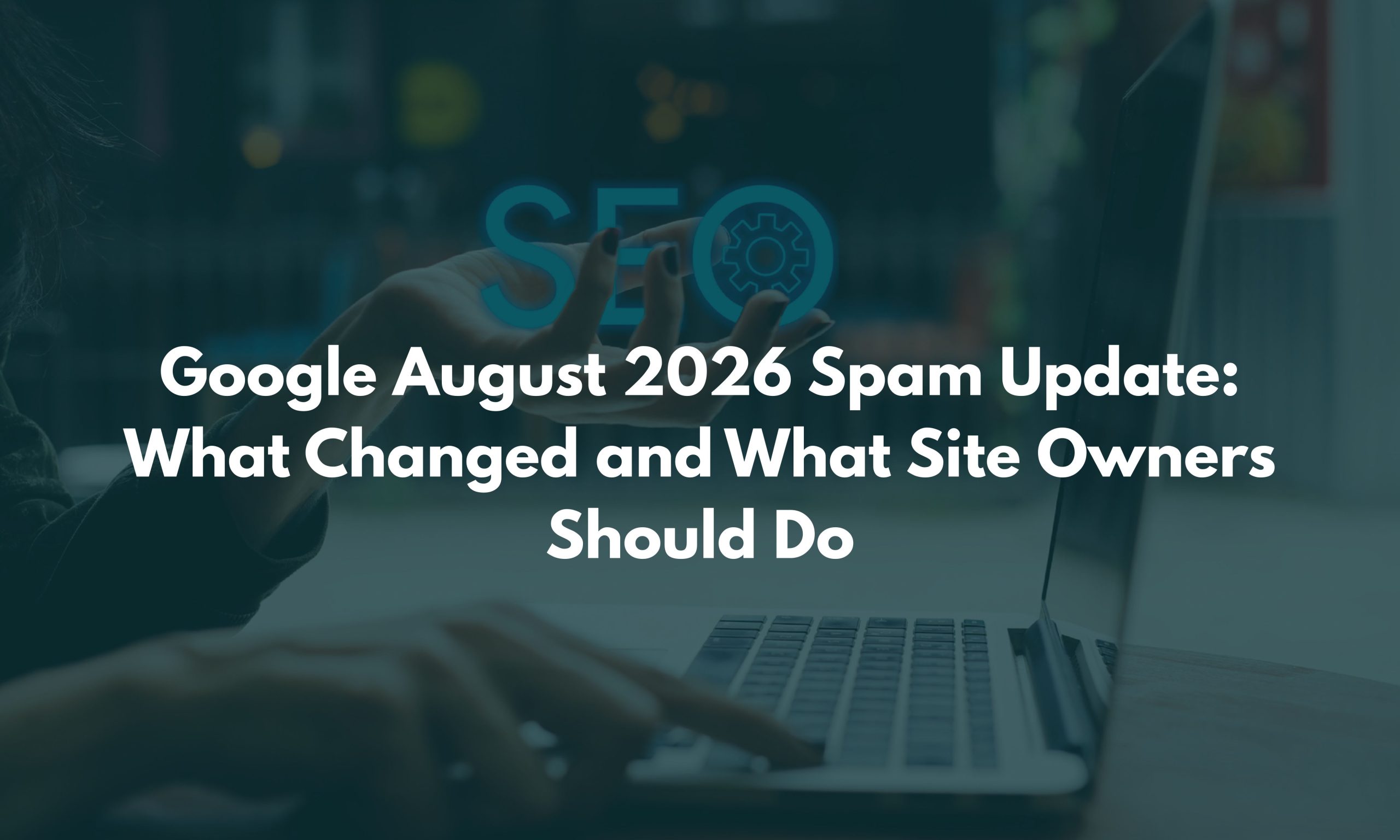 Google August 2026 Spam Update